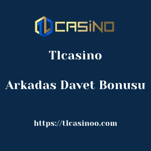 Tlcasino Arkadas Davet Bonusu