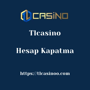 Tlcasino Hesap Kapatma