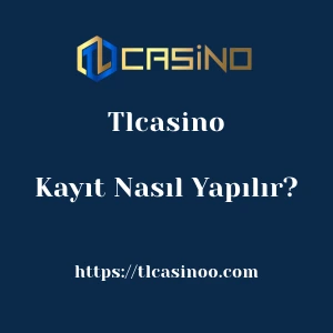 Tlcasino Kayıt Nasıl Yapılır?