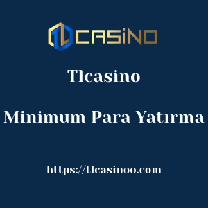 Tlcasino Minimum Para Yatırma