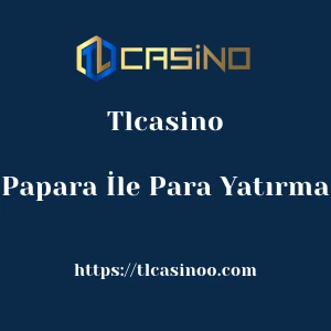 Tlcasino Papara İle Para Yatırma