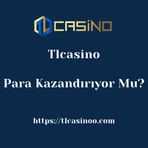 Tlcasino Para Kazandırıyor Mu?