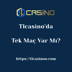 Tlcasino'da Tek Maç Var Mı?